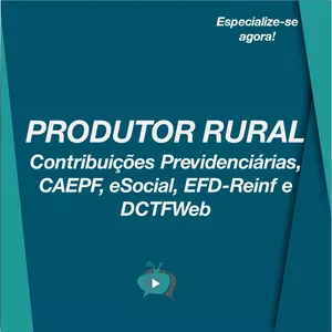 Imagem principal do produto PRODUTOR RURAL: Contribuições Previdenciárias, CAEPF, eSocial, EFD-Reinf e DCTFWeb