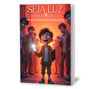 Imagem de capa para o Ebook Seja Luz em Meio às Trevas – Como Usar as Redes Sociais para a Glória de Deus