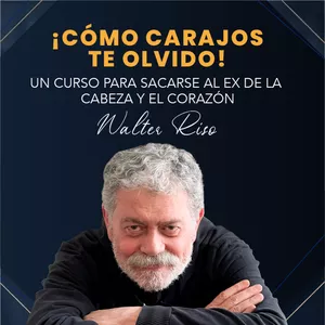 Imagen de portada para Curso online ¡Cómo carajos te olvido! Un curso de Walter Riso para sacarse al ex de la cabeza y el corazón.