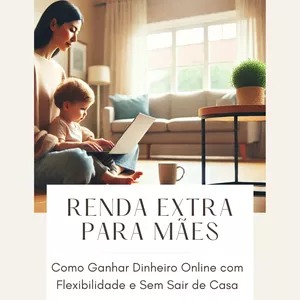 Imagem de capa para o Ebook Renda Extra para Mães : Como ganhar dinheiro online com flexibilidade e sem sair de casa