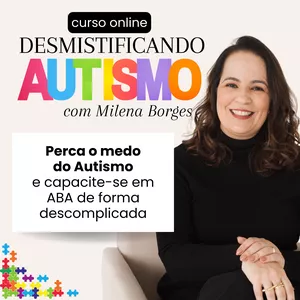 Imagem de capa para o Curso online DESMISTIFICANDO O AUTISMO (TEA) com Milena Borges