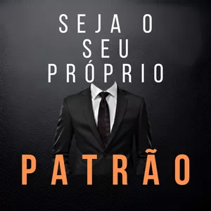 Curso SEJA O SEU PRÓPRIO PATRÃO