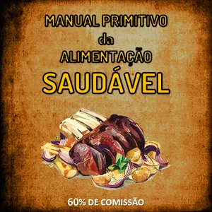 Imagem de MANUAL PRIMITIVO DA ALIMENTAÇÃO SAUDÁVEL criado por JSW LTDA na hotmart