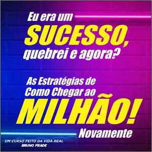Imagem de capa para o Curso online Eu era um sucesso, quebrei e agora? As estratégias de como chegar ao milhão novamente.