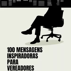 Imagem de capa para o Ebook 100 Mensagens Motivacionais para Vereadores Comprometidos com a Mudança