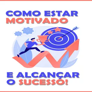 Imagem de capa para o Ebook Como estar motivado e alcançar o sucesso.