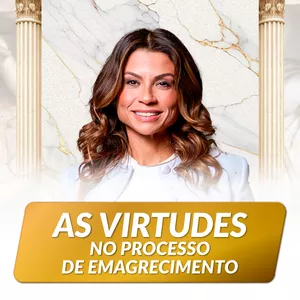 Imagem de capa para o Curso online As virtudes no processo de emagrecimento