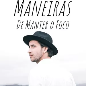 Imagem de capa para o Ebook Maneiras De Manter o Foco!