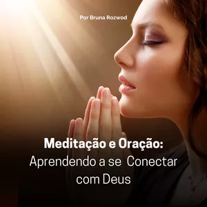 Imagem de capa para o Ebook Meditação e Oração: Aprendendo a se Conectar com Deus