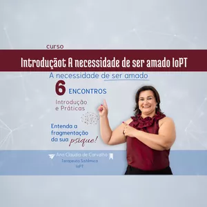 Introdução A necessidade de ser amado IoPT por Terapeuta Sistêmica