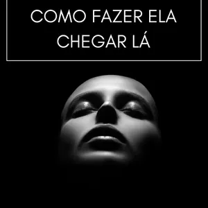 Imagem de capa para o Ebook Como fazer ela chegar lá