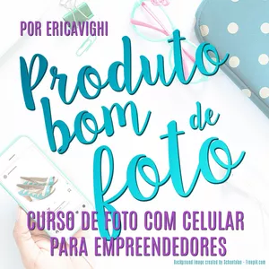 Imagem de capa para o Curso online Produto bom de foto