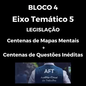 Curso Eixo Temático 5 - Bloco 4 - CNU - Concurso Nacional Unificado - Legislação Comentada e Desenhada + Questões Inéditas (Auditor Fiscal do Trabalho - AFT)