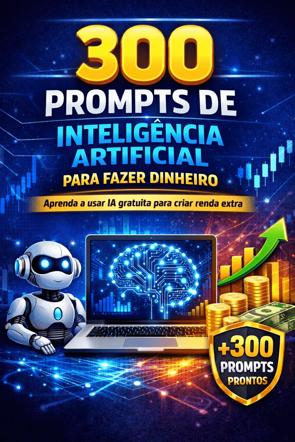 300 Prompts de IA Para Fazer Dinheiro