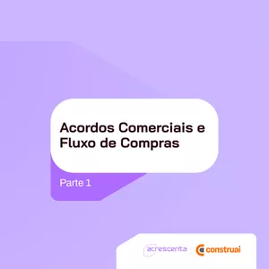 Imagem de capa para o Curso online CE - Construai - Acordos Comerciais e Fluxo de Compras parte I