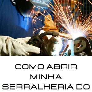 Imagem de capa para o Ebook Como abrir minha Serralheria do Zero passo á  passo