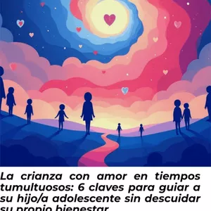 Imagen de portada para Ebook Criar con Amor en Tiempos Revueltos: 6 Claves para Acompañar a tu Hijo Adolescente sin Perderte a Ti