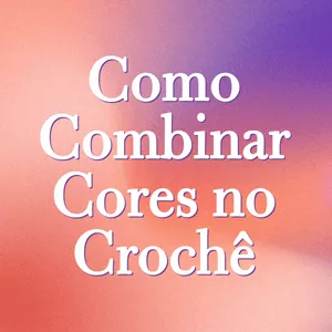 Imagem de capa para o Curso online Aula Especial | Como Combinar Cores no Crochê