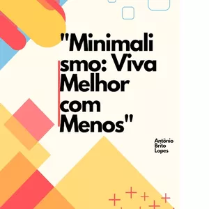 Imagem de capa para o Ebook Minimalismo: Viva Melhor com Menos.