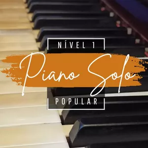 Piano Solo Popular - Nível 1>