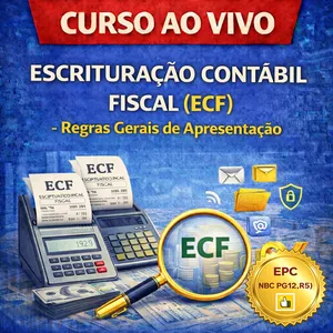 Imagem do curso Ao Vivo - 03/07/2026 - ESCRITURAÇÃO CONTÁBIL FISCAL (ECF) – Regras Gerais de Apresentação (Pontuação no PEPC)