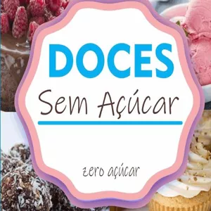 Imagem de capa para o Ebook DOCES ZERO AÇÚCAR - 2O0 Receitas.