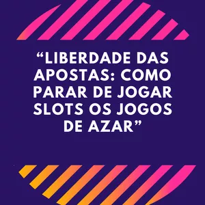 Imagem de capa para o Ebook “LIBERDADE DAS APOSTAS: COMO PARAR DE JOGAR SLOTS OS JOGOS DE AZAR”