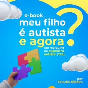 Imagem de capa para o Ebook Meu Filho é Autista e Agora? Um mergulho no espectro autista (TEA)