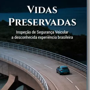 Imagem de capa para o Ebook Vidas Preservadas - Inspeção de Segurança Veicular a desconhecida experiência brasileira