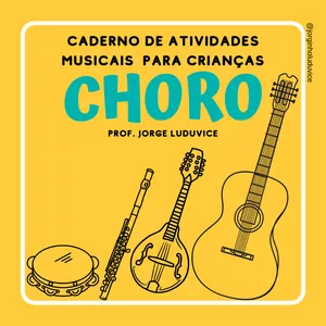 Imagem de capa para o Ebook Choro: Caderno de Atividades Musicais para Crianças