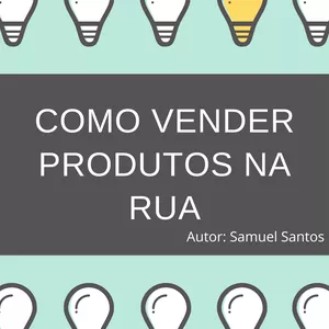 COMO VENDER PRODUTOS NA RUA