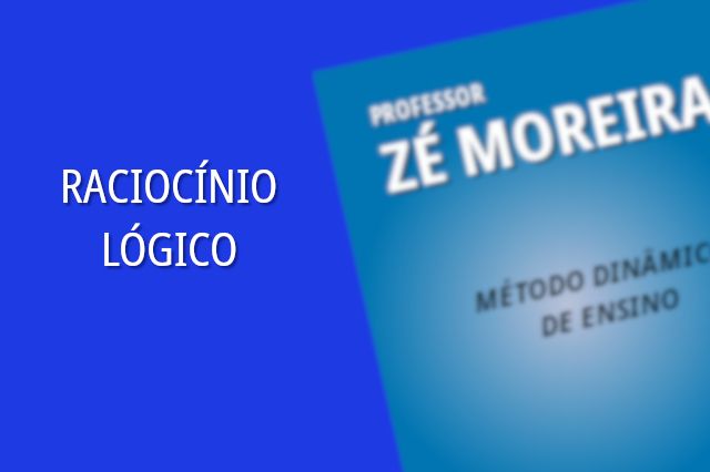 Curso de Raciocínio Lógico - Prof. Zé Moreira