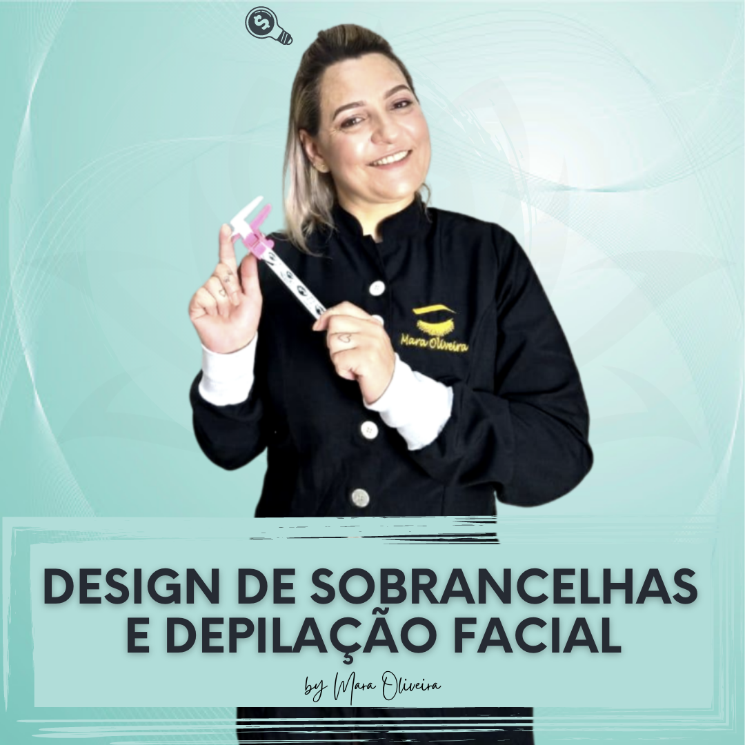Curso Design de Sobrancelhas e Depilação Facial Mara Oliveira - Lotus Cursos de Maquiagem
