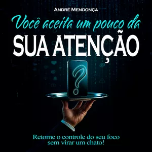 Imagem de capa para o Ebook Você aceita um pouco da SUA atenção?