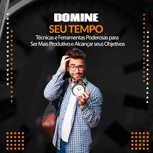 Imagem de capa para o Ebook Domine seu tempo: Técnicas e ferramentas poderosas para ser mais produtivo e alcançar seus objetivos