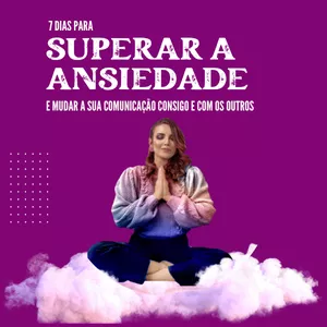 Imagem do curso 7 Dias para Superar a Ansiedade e mudar sua comunicação consigo e com os outros