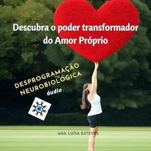 Imagem de capa para o Curso online Transforme a sua vida com AMOR PRÓPRIO e a Desprogramação Neurobiológica