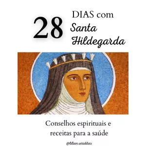 Imagem de capa para o Ebook 28 dias com Santa Hildegarda, Conselhos espirituais e receitas para a saúde