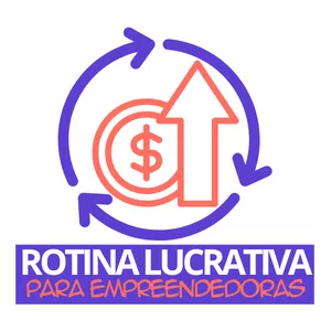 Imagem de capa para o Curso online Rotina Lucrativa para Empreendedoras: Organize seu dia, aumente sua produtividade e multiplique seus lucros!