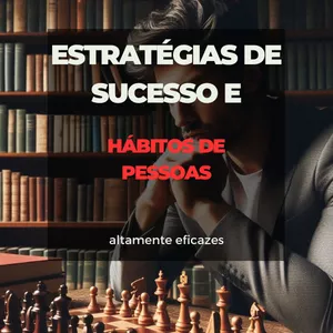 Imagem de capa para o Ebook Estratégias de sucesso e hábitos de pessoas altamente eficazes