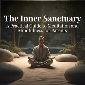 Cover image for Ebook The Inner Sanctuary: A Practical Guide to Meditation and Mindfulness for Parents