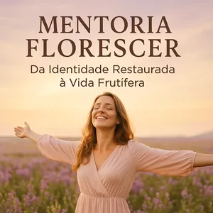 Imagem do curso Mentoria Florescer – Da Identidade Restaurada à Vida Frutífera