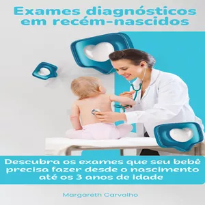 Imagem de capa para o Ebook Exames diagnósticos em Recém-nascidos - Descubra os exames que seu bebê precisa fazer desde o nascimento até os 3 anos de idade