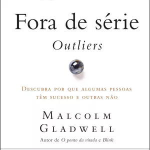 Imagem de capa para o Ebook Fora de série - Outliers: Descubra por que algumas pessoas têm sucesso e outras não