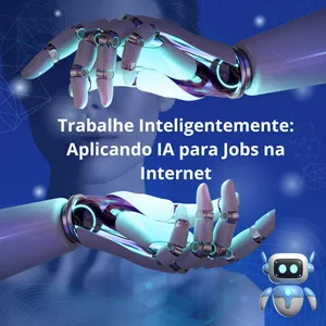 Imagem de capa para o Curso online Trabalhe Inteligentemente: Aplicando IA para Jobs na Internet