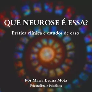 Imagem de capa para o Evento online Que neurose é essa? Prática clínica e estudos de caso