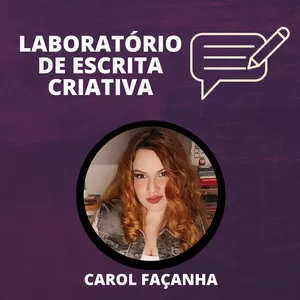 Imagem de capa para o Curso online Laboratório de Escrita Criativa com Carol Façanha 