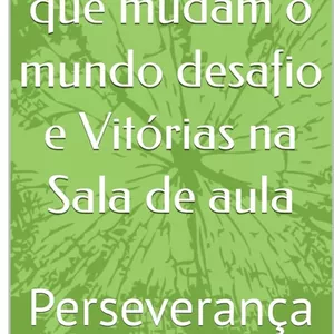 Imagem de capa para o Ebook Professoras que mundam o mundo: Desafios e Vitórias na Sala de aula