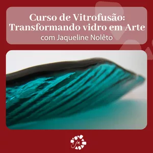 Imagem de capa para o Curso online Vitrofusão: Transformando Vidro em Arte