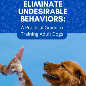 Cover image for Ebook Eliminate Undesirable Behaviors: A Practical Guide to Training Adult Dogs